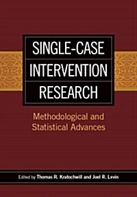 Single-Case Intervention Research: Methodological and Statistical Advances (Hardcover)