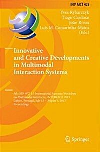 Innovative and Creative Developments in Multimodal Interaction Systems: 9th Ifip Wg 5.5 International Summer Workshop on Multimodal Interfaces, Enterf (Hardcover, 2014)