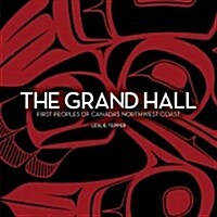 The Grand Hall: First Peoples of Canadas Northwest Coast (Paperback)