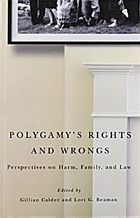 Polygamys Rights and Wrongs: Perspectives on Harm, Family, and Law (Paperback)