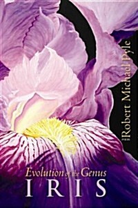 Evolution of the Genus Iris (Paperback)