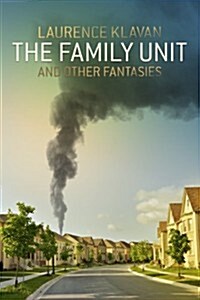 The Family Unit and Other Fantasies (Paperback)