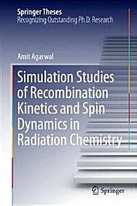 Simulation Studies of Recombination Kinetics and Spin Dynamics in Radiation Chemistry (Hardcover)