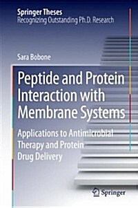 Peptide and Protein Interaction with Membrane Systems: Applications to Antimicrobial Therapy and Protein Drug Delivery (Hardcover, 2014)