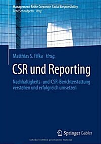 Csr Und Reporting: Nachhaltigkeits- Und Csr-Berichterstattung Verstehen Und Erfolgreich Umsetzen (Paperback, 2014)