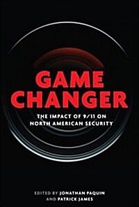 Game Changer: The Impact of 9/11 on North American Security (Paperback)