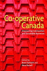 Co-Operative Canada: Empowering Communities and Sustainable Businesses (Hardcover)