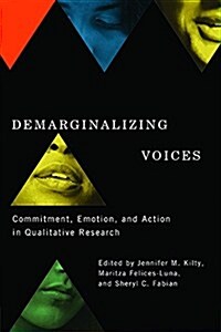 Demarginalizing Voices: Commitment, Emotion, and Action in Qualitative Research (Hardcover)