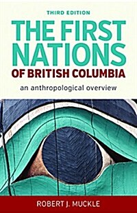 The First Nations of British Columbia, Third Edition: An Anthropological Overview (Paperback, 3)