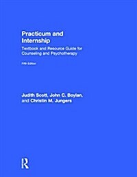 Practicum and Internship : Textbook and Resource Guide for Counseling and Psychotherapy (Hardcover, 5 New edition)