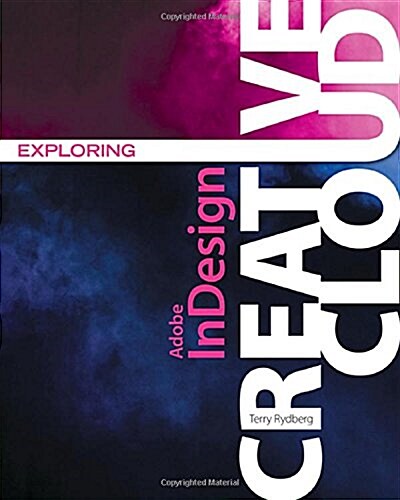 Exploring Adobe Indesign Creative Cloud (Paperback)