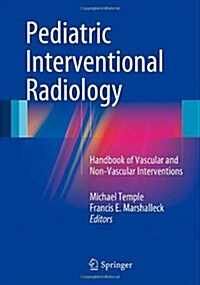 Pediatric Interventional Radiology: Handbook of Vascular and Non-Vascular Interventions (Paperback, 2014)