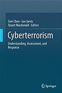 Cyberterrorism: Understanding, Assessment, and Response (Hardcover, 2014)