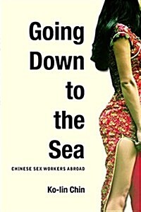Going Down to the Sea: Chinese Sex Workers Abroad (Paperback)