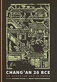 Changan 26 Bce: An Augustan Age in China (Hardcover)