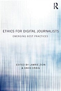 Ethics for Digital Journalists : Emerging Best Practices (Paperback)