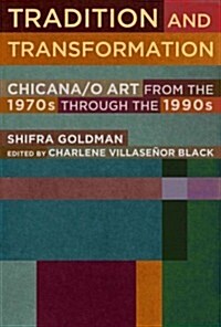 Tradition and Transformation: Chicana/O Art from the 1970s Through the 1990s (Paperback)