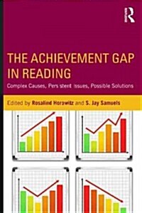 The Achievement Gap in Reading : Complex Causes, Persistent Issues, Possible Solutions (Paperback)