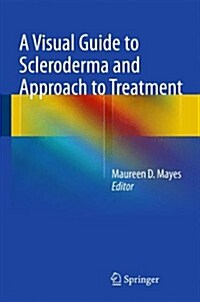 A Visual Guide to Scleroderma and Approach to Treatment (Hardcover, 2014)