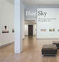 Blue Sky: The Oregon Center for Photographic Arts (Hardcover)