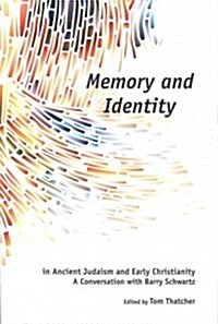 Memory and Identity in Ancient Judaism and Early Christianity: A Conversation with Barry Schwartz (Paperback)