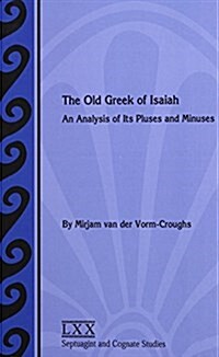The Old Greek of Isaiah: An Analysis of Its Pluses and Minuses (Hardcover)