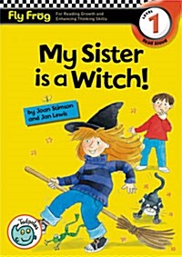 Fly Frog Level 1-8 My Sister Is a Witch! (Paperback)