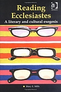 Reading Ecclesiastes : A Literary and Cultural Exegesis (Hardcover)