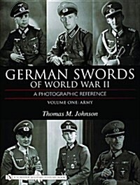 German Swords of World War II - A Photographic Reference: Vol.1: Army (Hardcover)