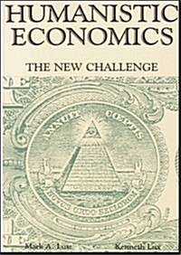 Humanistic Economics: The New Challenge (Paperback)
