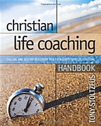 Christian Life Coaching Handbook: Calling and Destiny Discovery Tools for Christian Life Coaching (Paperback)