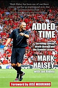 Added Time : Surviving Cancer, Death Threats and the Premier League (Paperback)