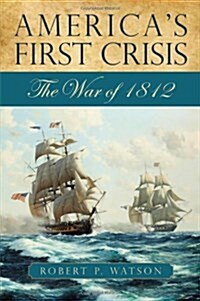 Americas First Crisis: The War of 1812 (Paperback)