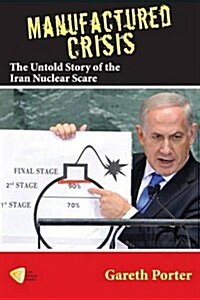 Manufactured Crisis: The Untold Story of the Iran Nuclear Scare (Paperback)