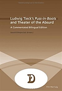 Ludwig Tiecks Puss-In-Boots and Theater of the Absurd: A Commentated Bilingual Edition (Paperback)