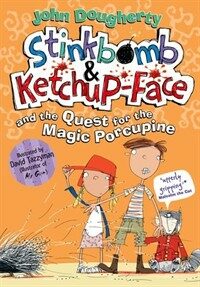 Stinkbomb & Ketchup-Face and the Quest for the Magic Porcupine (Paperback)