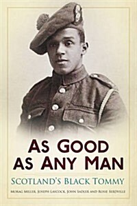 As Good as Any Man : Scotlands Black Tommy (Paperback)