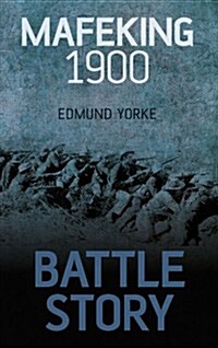 Battle Story: Mafeking 1899-1900 (Paperback)