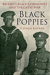 Black Poppies : Britains Black Community and the Great War (Paperback)