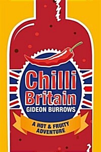 Chilli Britain : A Hot and Fruity Adventure (Paperback)