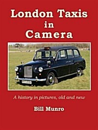 London Taxis in Camera : A history in pictures, old and new (Paperback)