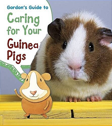 Gordons Guide to Caring for Your Guinea Pigs (Hardcover)