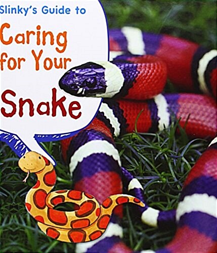 Slinkys Guide to Caring for Your Snake (Hardcover)