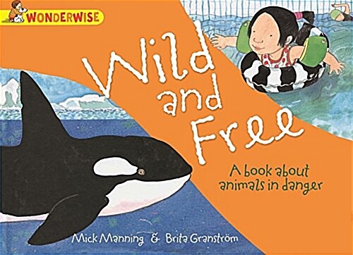 Wonderwise: Wild and Free: A book about animals in danger (Paperback)