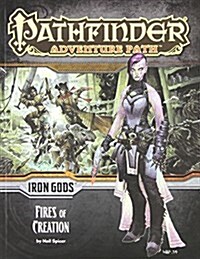 Pathfinder Adventure Path: Iron Gods Part 1 - Fires of Creation (Paperback)