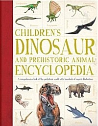 Childrens Dinosaur and Prehistoric Animal Encyclopedia : A Comprehensive Look at the Prehistoric World with Hundreds of Superb Illustrations (Paperback)