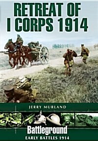 Retreat of I Corps 1914 (Paperback)