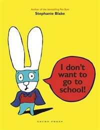 I Dont Want To Go To School (Hardcover)