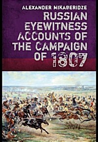 Russian Eyewitnesses of the Campaign of 1807 (Hardcover)