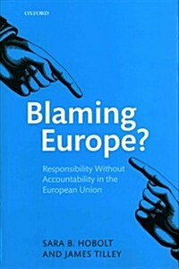 Blaming Europe? : Responsibility without Accountability in the European Union (Hardcover)